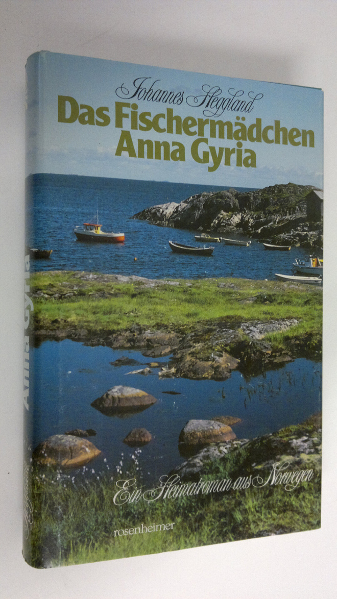 Johannes Hegaland : Das Fischermädchen Anna Gyria : Ein H...