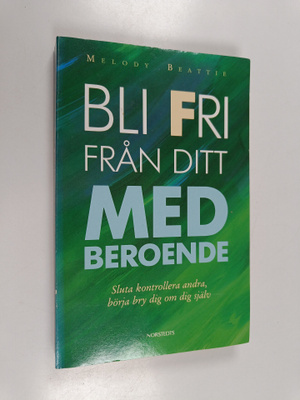 Melody Beattie : Bli fri från ditt medberoende : sluta ko...
