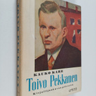 Kauko Kare : Toivo Pekkanen (signeerattu, tekijän omiste) - pikkukuva 1
