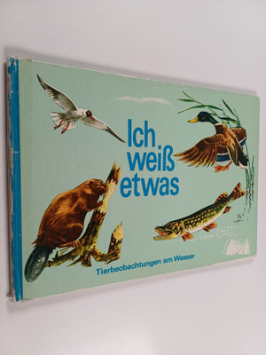 Ich weiss etwas : Tierbeobachtungen am Wasser