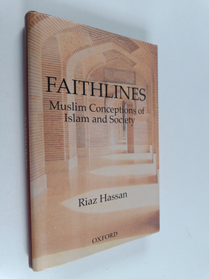Riaz Hassan : Faithlines : Muslim Conceptions of Islam an...
