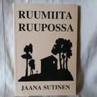 RUUMIITA RUUPOSSA, Jaana Sutinen - pikkukuva 1