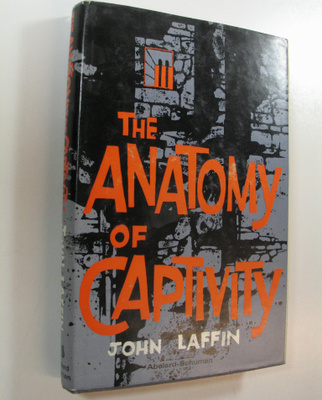 John Laffin : The Anatomy of Captivity