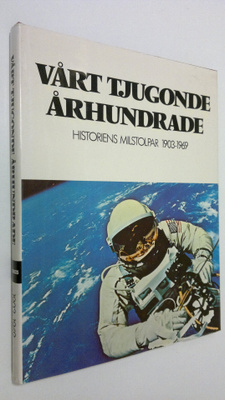 Vårt tjugonde århundrade : historiens milstolpar 1903-1969