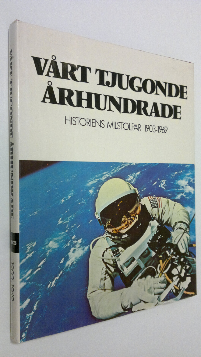 Vårt tjugonde århundrade : historiens milstolpar 1903-1969