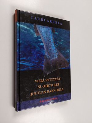 Lauri Arrela : Vielä syttyvät nuotiotulet Juutuan rannoille