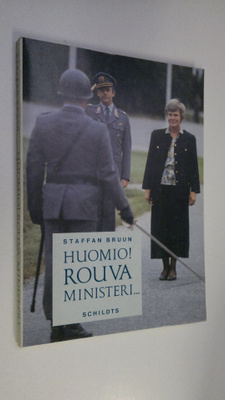 Staffan Bruun : Huomio! Rouva ministeri