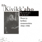 Eila Kivikk'aho: Kootut runot (1942-1998) (1998) - pikkukuva 2