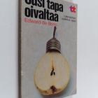 Edward De Bono : Uusi tapa oivaltaa : Lateraalisen ajatte... - pikkukuva 1