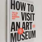 Johan Idema : How to visit an art museum : tips for a tru... - pikkukuva 1
