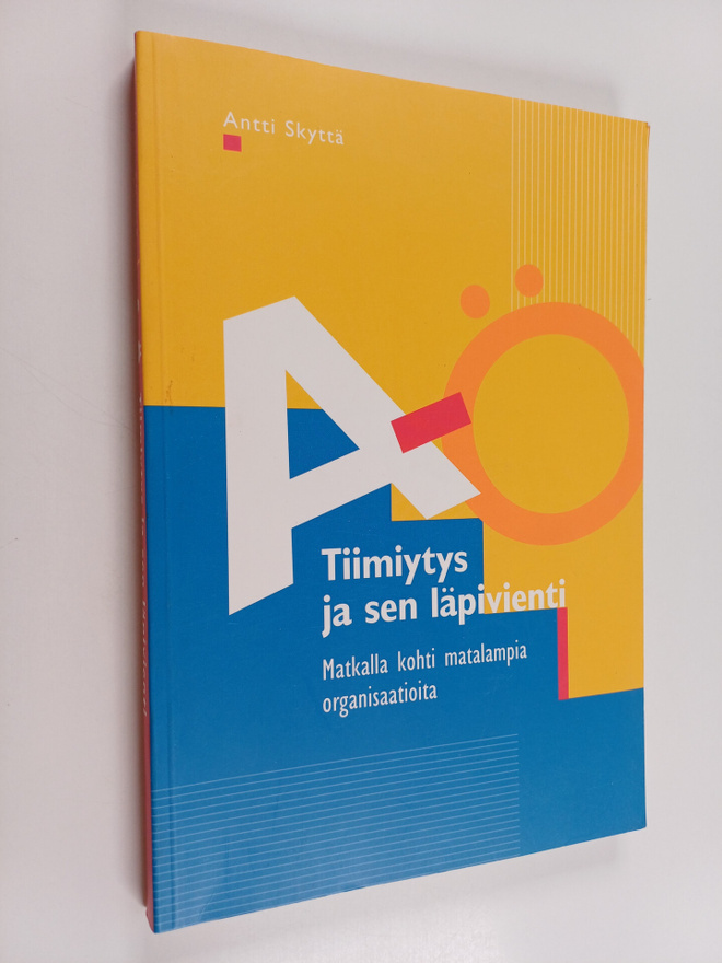 Antti Skyttä : A-Ö tiimiytys ja sen läpivienti : matkalla...