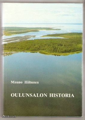 Mauno Hiltunen: Oulunsalon historia 1.p. 1987 sid. / kp.
