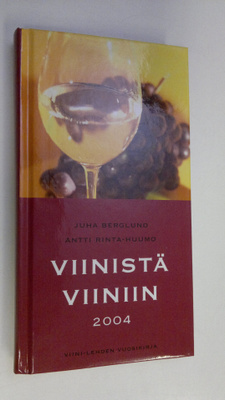 Viinistä viiniin 2004 : viininystävän vuosikirja