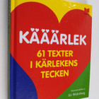 Kääärlek : 61 texter i kärlekens tecken - pikkukuva 1