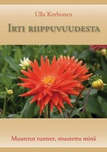 Ulla Korhonen - Irti riippuvuudesta