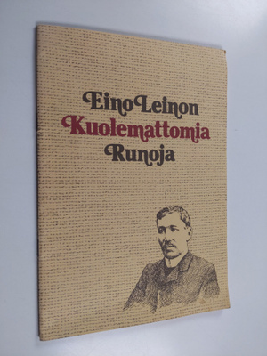 Eino Leino : Eino Leinon kuolemattomia runoja : valikoima