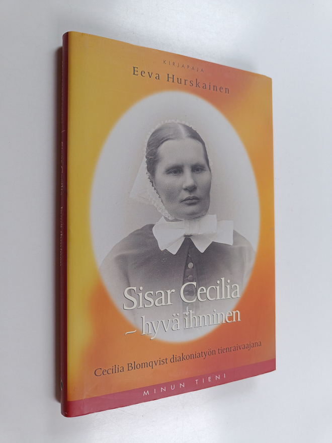 Eeva Hurskainen : Sisar Cecilia - hyvä ihminen : Cecilia ...