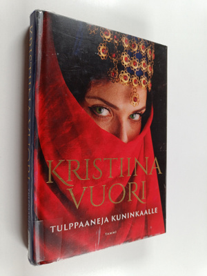 Kristiina Vuori : Tulppaaneja kuninkaalle