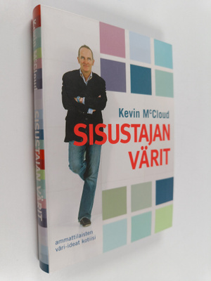 Kevin McCloud : Sisustajan värit : ammattilaisten väri-id...
