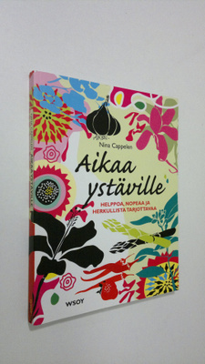 Nina Cappelen : Aikaa ystäville : helppoa, nopeaa ja herk...