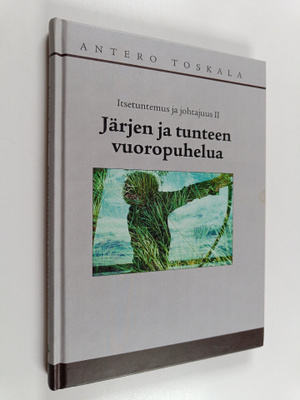 Antero Toskala : Itsetuntemus ja johtajuus 2 : Järjen ja ...
