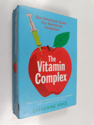 Catherine Price : The vitamin complex : our obsessive que...