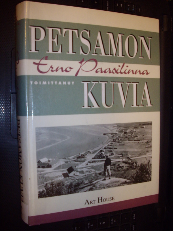 Erno Paasilinna (toim) : Petsamon kuvia ( EIPK ! )