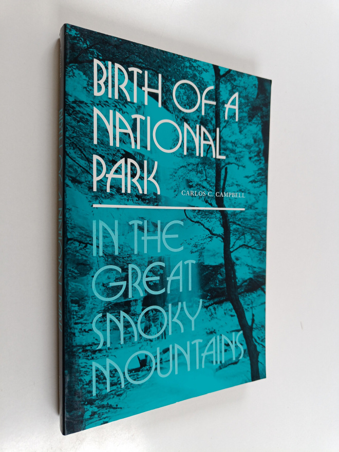 Carlos C. Campbell : Birth of a National Park in the Grea...