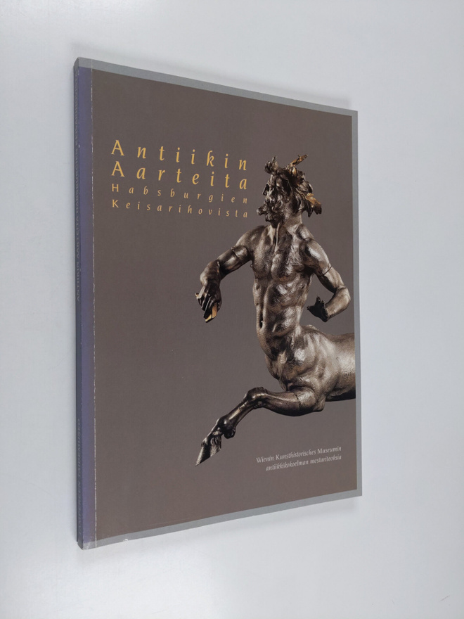 Antiikin aarteita Habsburgien keisarihovista : Wienin Kun...