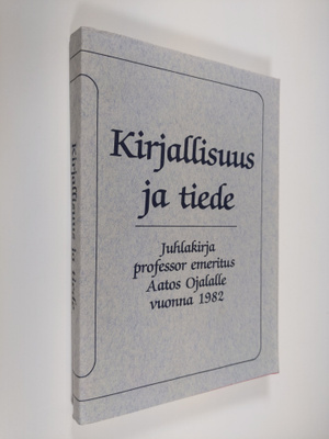 Kirjallisuus ja tiede : juhlakirja professor emeritus Aat...