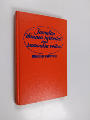Jumalan ikuinen tarkoitus nyt saamassa voiton ihmisen hyö...