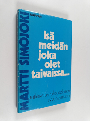 Martti Simojoki : Isä meidän, joka olet taivaissa : tutki...