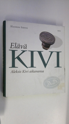 Hannes Sihvo : Elävä Kivi : Aleksis Kivi aikanansa