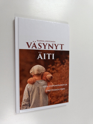 Hanna Lehtonen : Väsynyt äiti - apua uupumukseen ja unett...