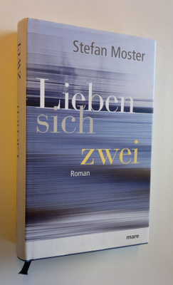 Stefan Moster : Lieben sich zwei : Roman