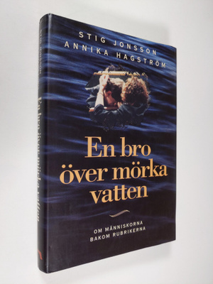 Stig Jonsson : En bro över mörka vatten : om människorna ...