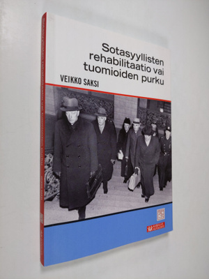Veikko Saksi : Sotasyyllisten rehabilitaatio vai tuomioid...