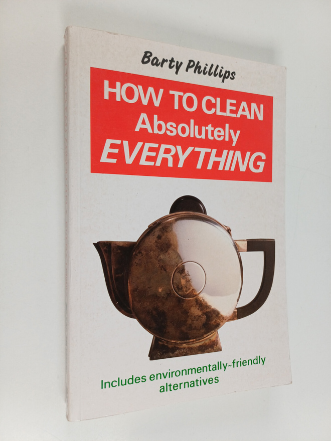 Barty Phillips : How to Clean Absolutely Everything