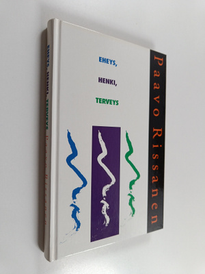 Paavo Rissanen : Eheys, henki, terveys : matka kokonaisva...
