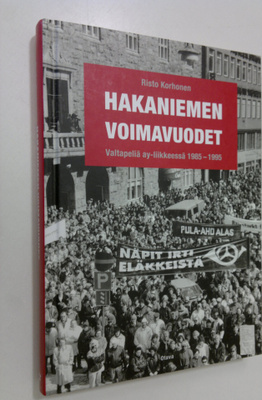 Risto Korhonen : Hakaniemen voimavuodet : valtapeliä ay-l...