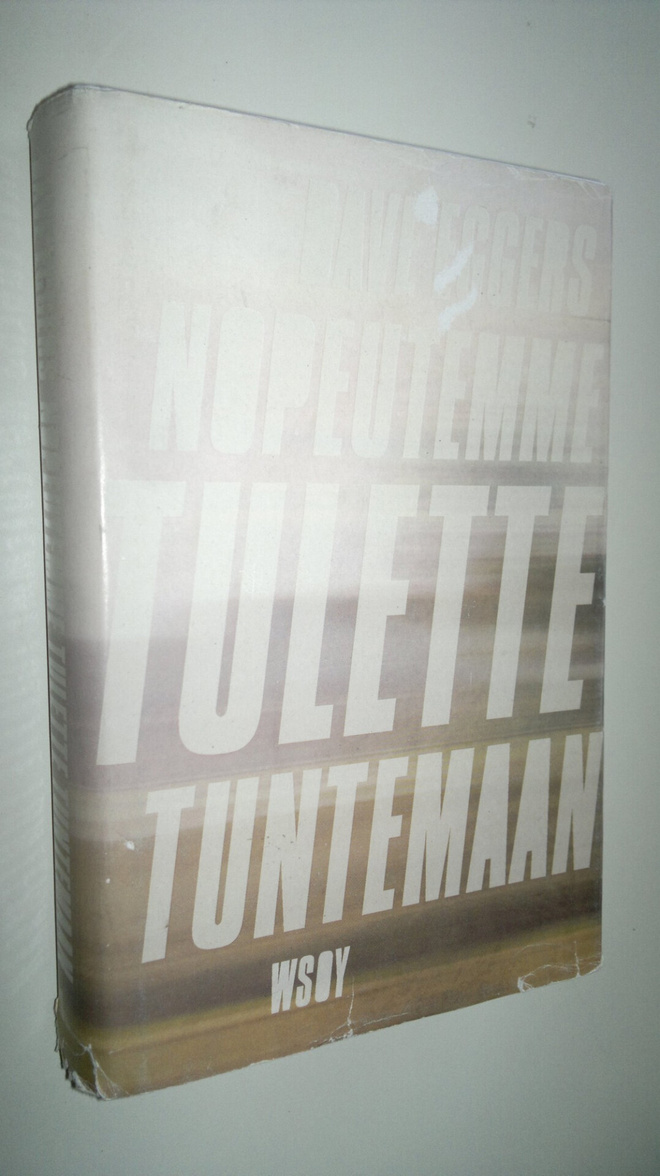 Dave Eggers : Nopeutemme tulette tuntemaan