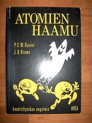 P. C. W. Davies & J. R. Brown: Atomien haamu