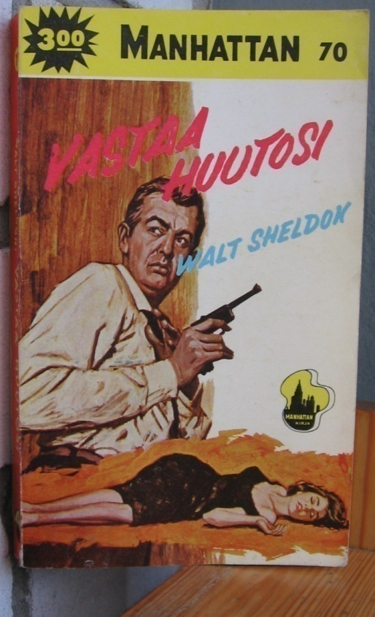 Manhattan 70. Walt Sheldon: Vastaa huutoosi. 201 s.