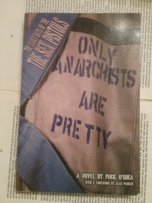 Mick O'Shea - Only Anarchists Are Pretty (softcover)