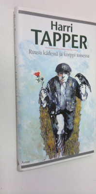 Harri Tapper : Ruusu kädessä ja korppi toisessa
