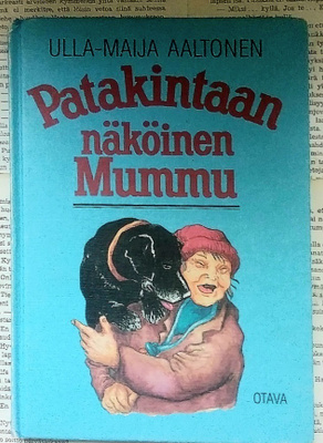 Ulla-Maija Aaltonen - Patakintaan näköinen mummu (sid.)