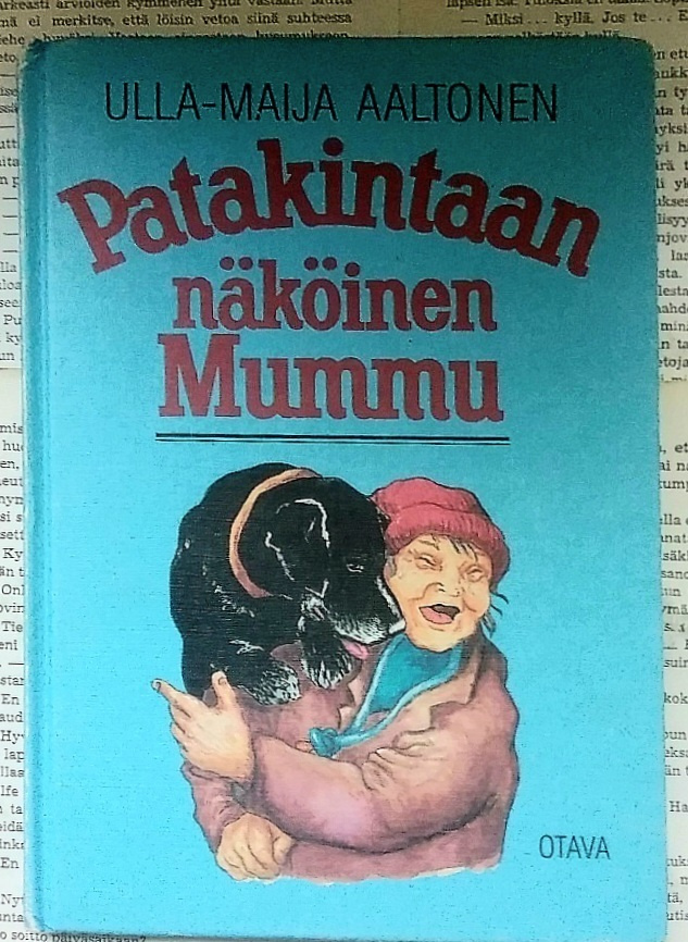 Ulla-Maija Aaltonen - Patakintaan näköinen mummu (sid.)