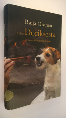 Raija Oranen : Kaikki Doriksesta ja muita ällistyttäviä t...