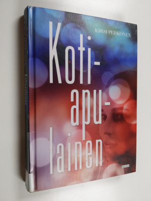 Kirsi Pehkonen : Kotiapulainen