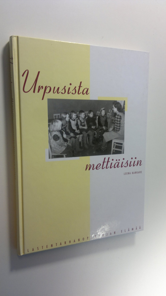 Leena Kankare : Urpusista mettiäisiin : lastentarhanopett...